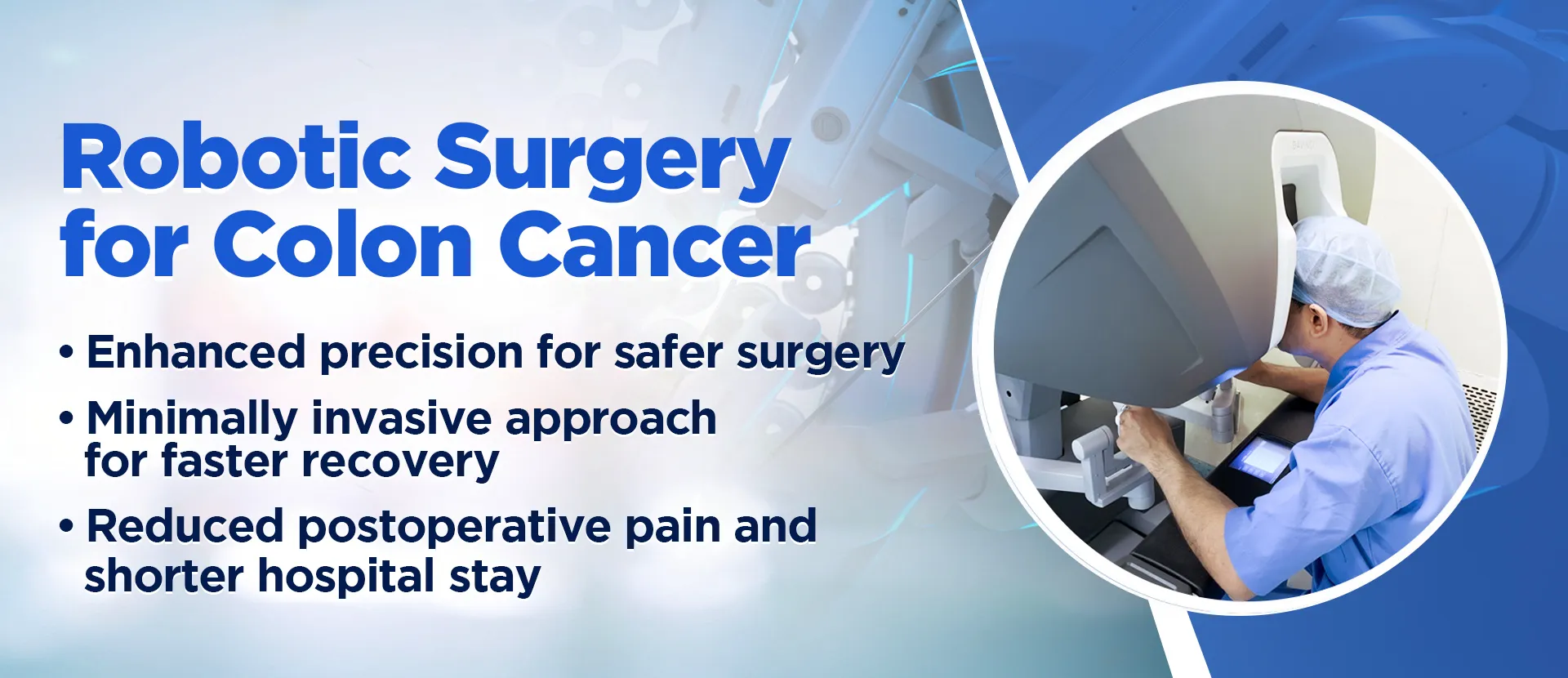 Benefits of Robotic Surgery for Colon cancer by onco surgeon in Ahmedabad