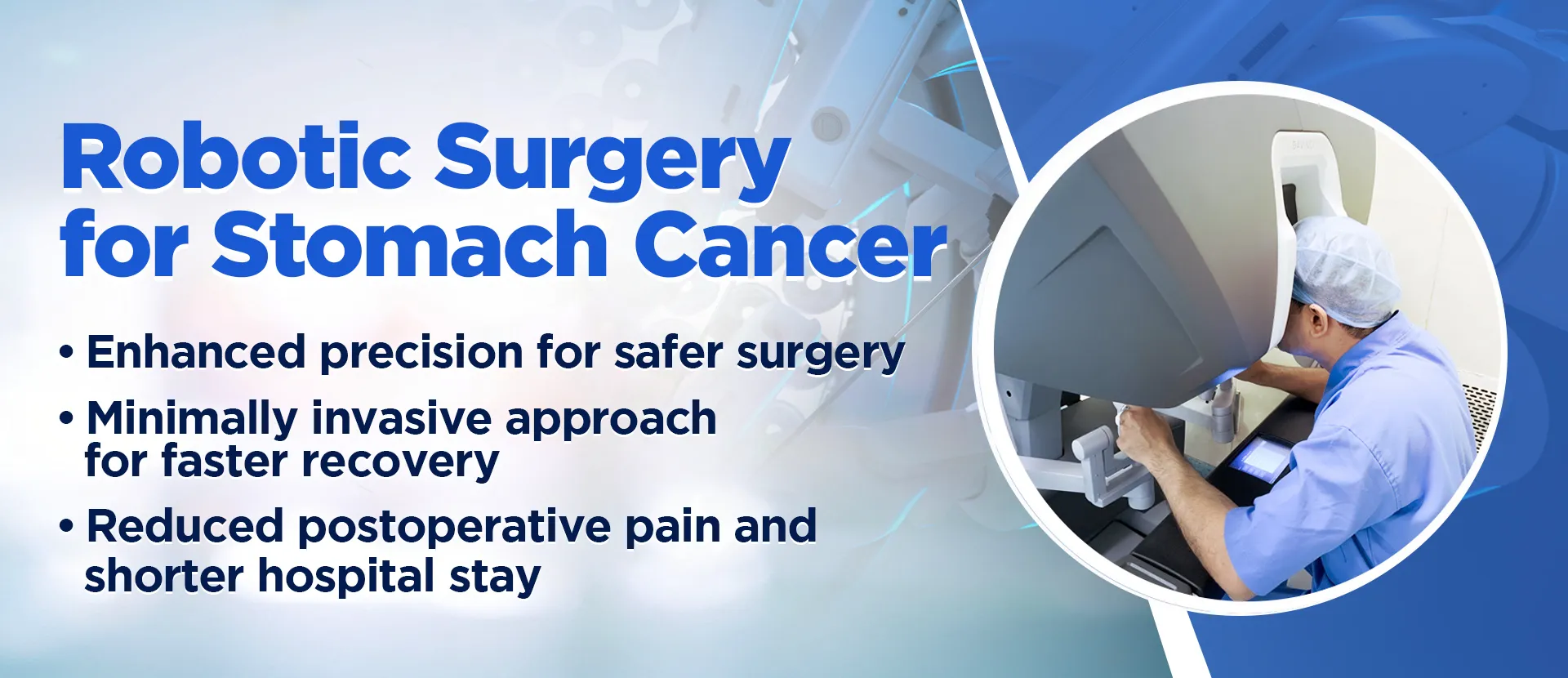 Benefits of Robotic Surgery for Stomach cancer by onco surgeon in Ahmedabad