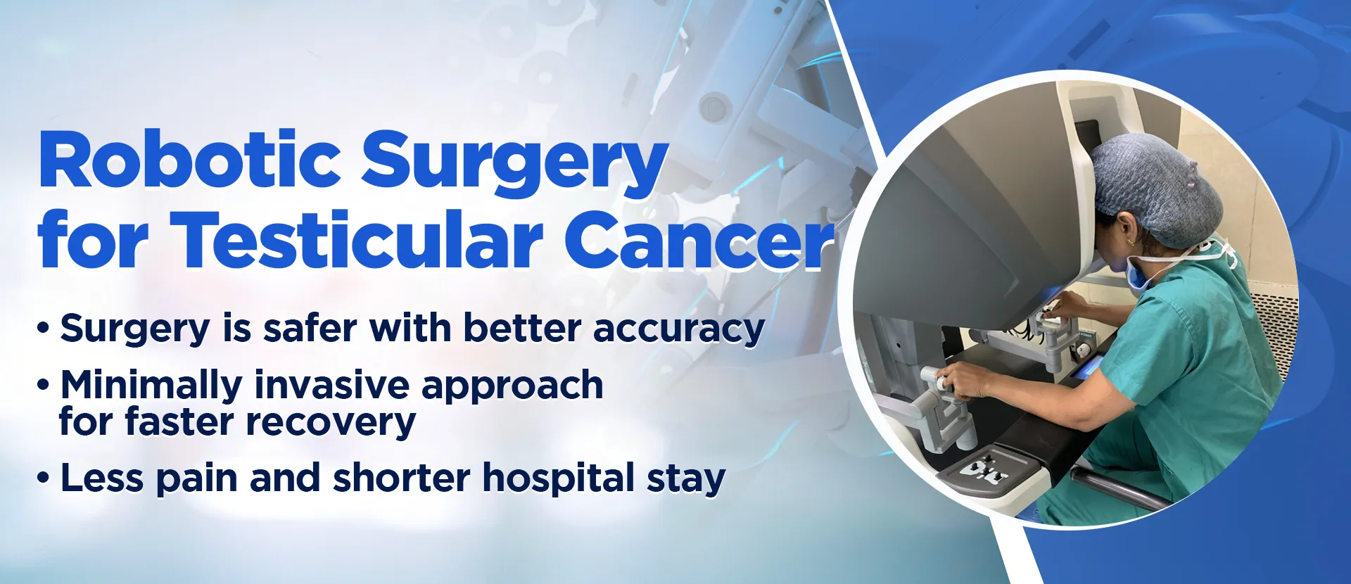 Benefits of Robotic Surgery for Testicular cancer by onco surgeon in Ahmedabad