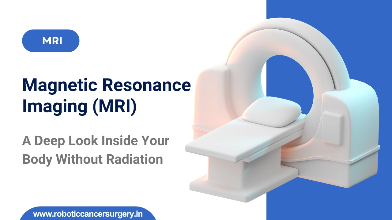 Magnetic Resonance Imaging (MRI): Everything You Need to Know